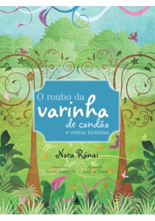 O ROUBO DA VARINHA DE CONDÃO E OUTRAS HISTÓRIAS