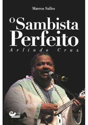 O SAMBISTA PERFEITO: ARLINDO CRUZ