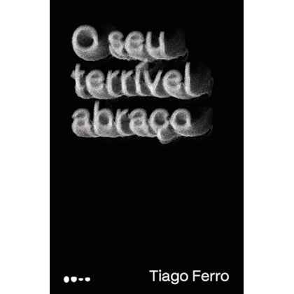 O SEU TERRÍVEL ABRAÇO