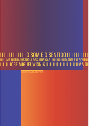 O SOM E O SENTIDO - UMA OUTRA HISTÓRIA DAS MÚSICAS