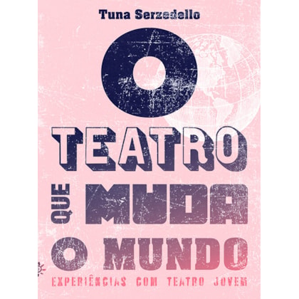 O teatro que muda o mundo