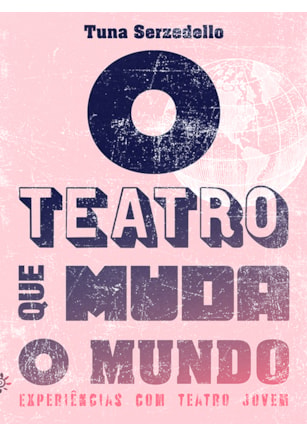 O teatro que muda o mundo