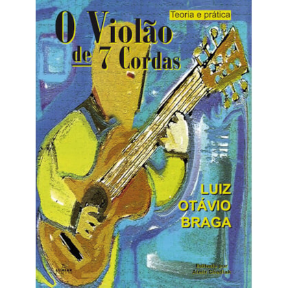 O VIOLÃO DE 7 CORDAS ( TEORIA E PRÁTICA )