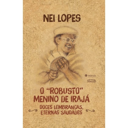 O “ROBUSTO” MENINO DE IRAJÁ