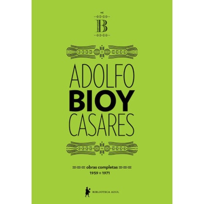 OBRAS COMPLETAS DE ADOLFO BIOY CASARES – VOLUME B