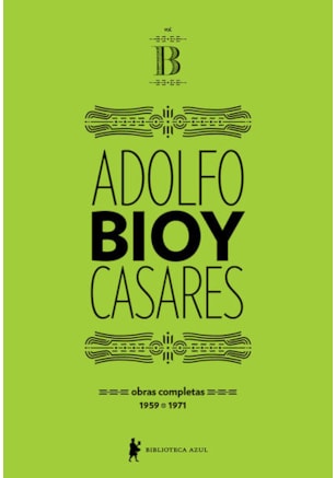 OBRAS COMPLETAS DE ADOLFO BIOY CASARES – VOLUME B
