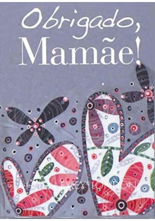OBRIGADO, MAMÃE!