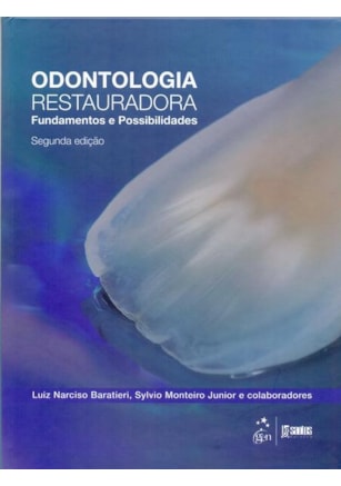 ODONTOLOGIA RESTAURADORA - FUNDAMENTOS E POSSIBILIDADES