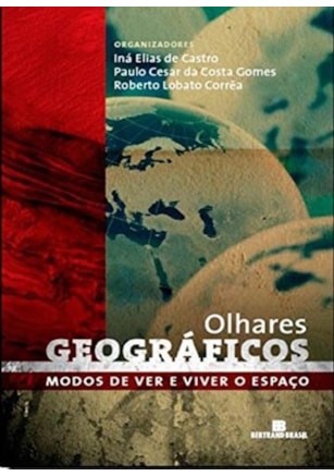 OLHARES GEOGRÁFICOS: MODOS DE VER E VIVER O ESPAÇO