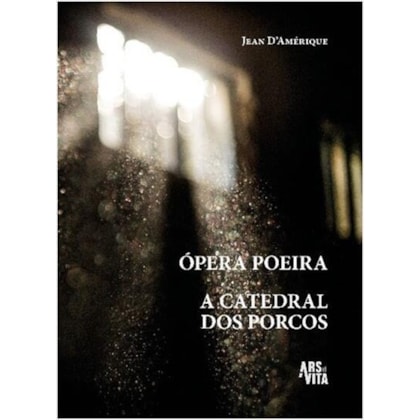 ÓPERA POEIRA & A CATEDRAL DOS PORCOS
