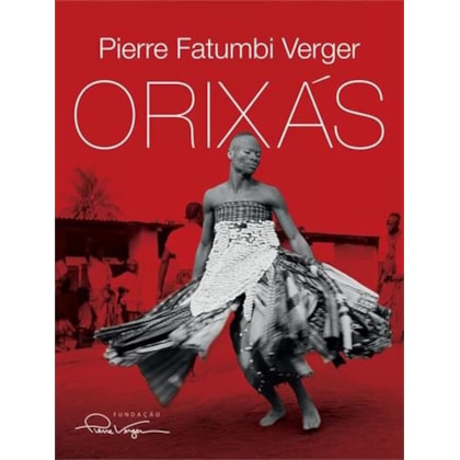 Orixás - Deuses iorubás na África e no Novo Mundo
