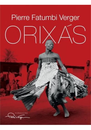 Orixás - Deuses iorubás na África e no Novo Mundo