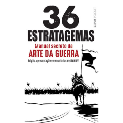 OS 36 ESTRATAGEMAS – MANUAL SECRETO DA ARTE DA GUERRA