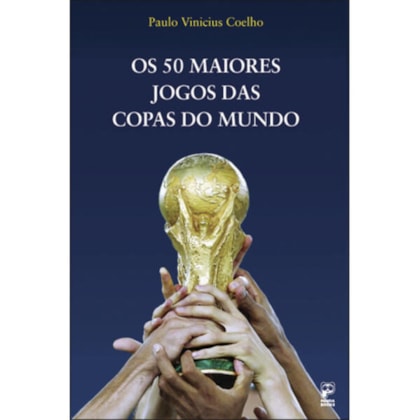 OS 50 MAIORES JOGOS DAS COPAS DO MUNDO