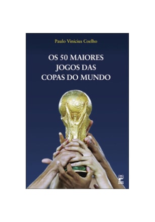 OS 50 MAIORES JOGOS DAS COPAS DO MUNDO