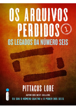 OS ARQUIVOS PERDIDOS 1: OS LEGADOS DA NÚMERO SEIS (OS LEDADOS DE LORIEN)