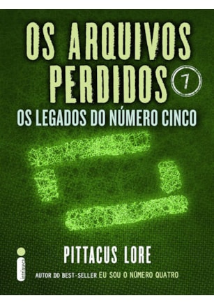 OS ARQUIVOS PERDIDOS 7: OS LEGADOS DO NÚMERO CINCO (OS LEGADOS DE LORIEN)
