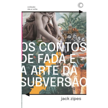 OS CONTOS DE FADA E A ARTE DA SUBVERSÃO