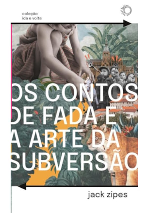 OS CONTOS DE FADA E A ARTE DA SUBVERSÃO