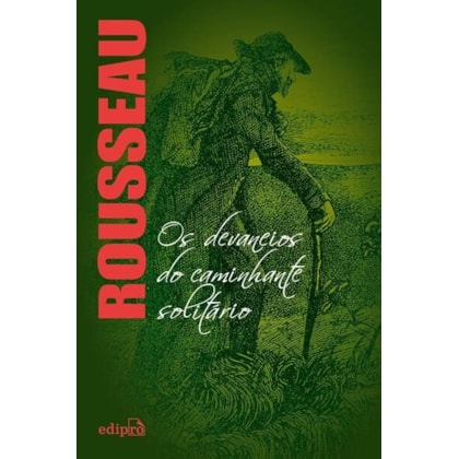 OS DEVANEIOS DO CAMINHANTE SOLITÁRIO - ROUSSEAU