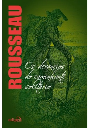 OS DEVANEIOS DO CAMINHANTE SOLITÁRIO - ROUSSEAU