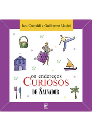 OS ENDEREÇOS CURIOSOS DE SALVADOR