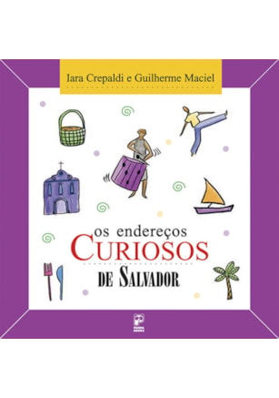 OS ENDEREÇOS CURIOSOS DE SALVADOR