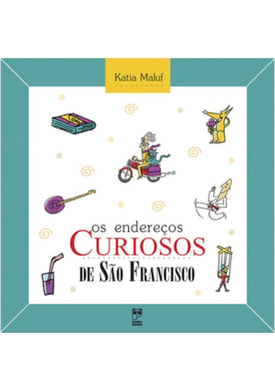 OS ENDEREÇOS CURIOSOS DE SÃO FRANCISCO