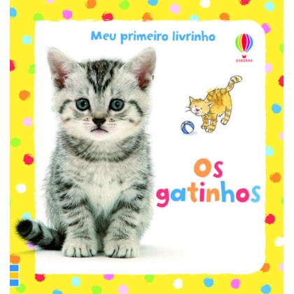 OS GATINHOS : MEU PRIMEIRO LIVRINHO