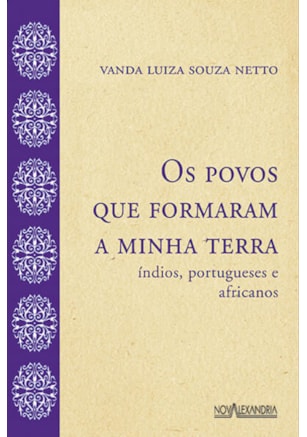 OS POVOS QUE FORMARAM A MINHA TERRA - ÍNDIOS, PORTUGUESES E AFRICANOS