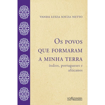 OS POVOS QUE FORMARAM A MINHA TERRA - ÍNDIOS, PORTUGUESES E AFRICANOS