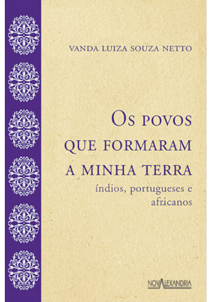 OS POVOS QUE FORMARAM A MINHA TERRA - ÍNDIOS, PORTUGUESES E AFRICANOS
