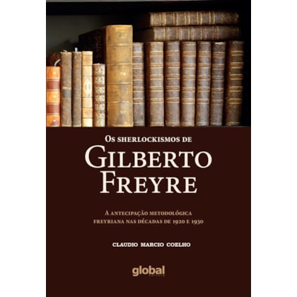OS SHERLOCKISMOS DE GILBERTO FREYRE