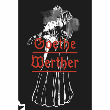 OS SOFRIMENTOS DO JOVEM WERTHER