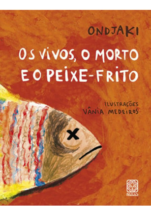 OS VIVOS, O MORTO E O PEIXE-FRITO