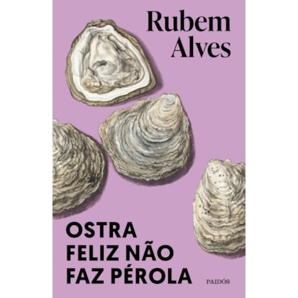 OSTRA FELIZ NÃO FAZ PÉROLA