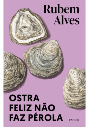 OSTRA FELIZ NÃO FAZ PÉROLA