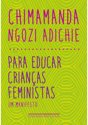 PARA EDUCAR CRIANÇAS FEMINISTAS
