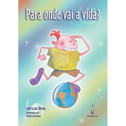 PARA ONDE VAI A VIDA?