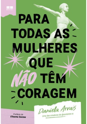 PARA TODAS AS MULHERES QUE NÃO TÊM CORAGEM