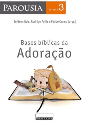 PAROUSIA: BASES BÍBLICAS DA ADORAÇÃO