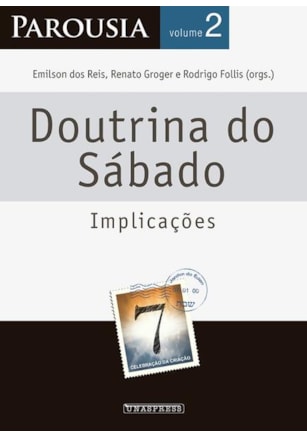 PAROUSIA: DOUTRINA SOBRE O SÁBADO-IMPLICAÇÕES