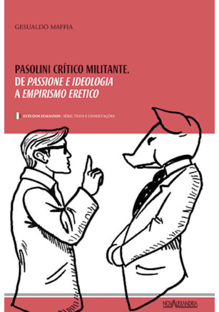 PASOLINI, CRÍTICO MILITANTE - DE PASSIONE E IDEOLOGIA A EMPIRISMO ERÉTICO