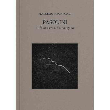 Pasolini: o fantasma da origem