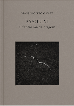 Pasolini: o fantasma da origem