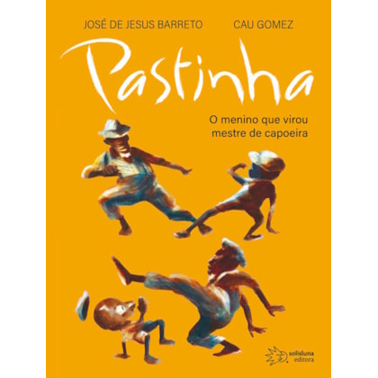 PASTINHA - O MENINO QUE VIROU MESTRE DE CAPOEIRA
