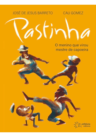 PASTINHA - O MENINO QUE VIROU MESTRE DE CAPOEIRA
