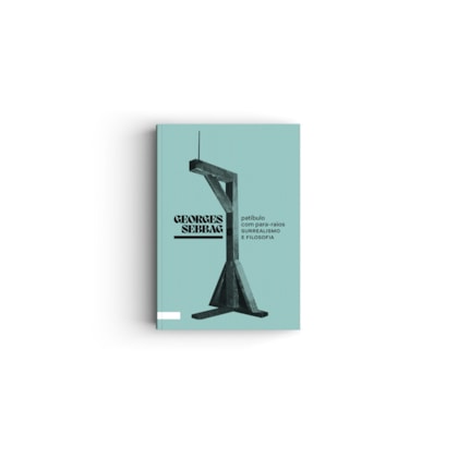 PATÍBULO COM PARA-RAIOS: SURREALISMO E FILOSOFIA