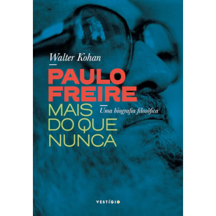 PAULO FREIRE MAIS DO QUE NUNCA