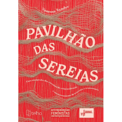 Pavilhão das Sereias: uma etnografia dos circuitos de criminalização e encarceramento de travestis e transexuais